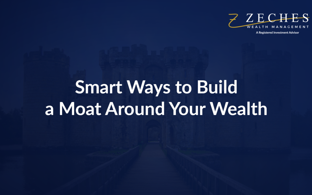 Smart Ways to Build a Moat Around Your Wealth