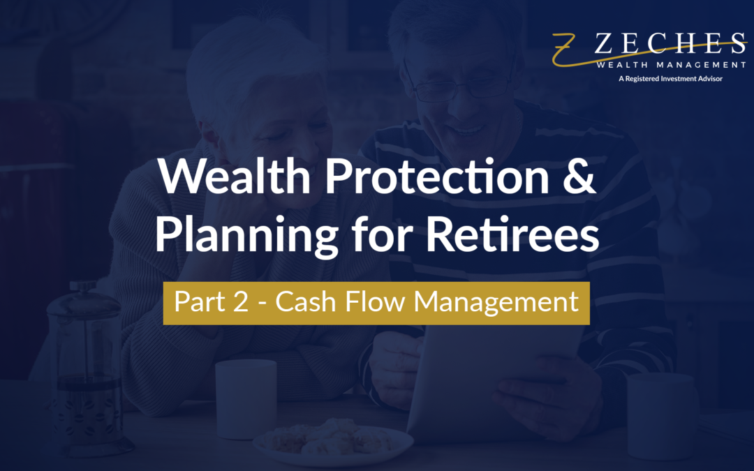 Wealth Protection and Planning for Retirees Part 2 – Cash Flow Management