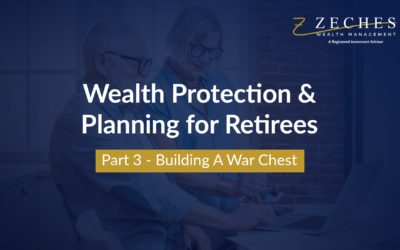 Wealth Protection and Planning for Retirees Part 3 – Building A “War Chest”