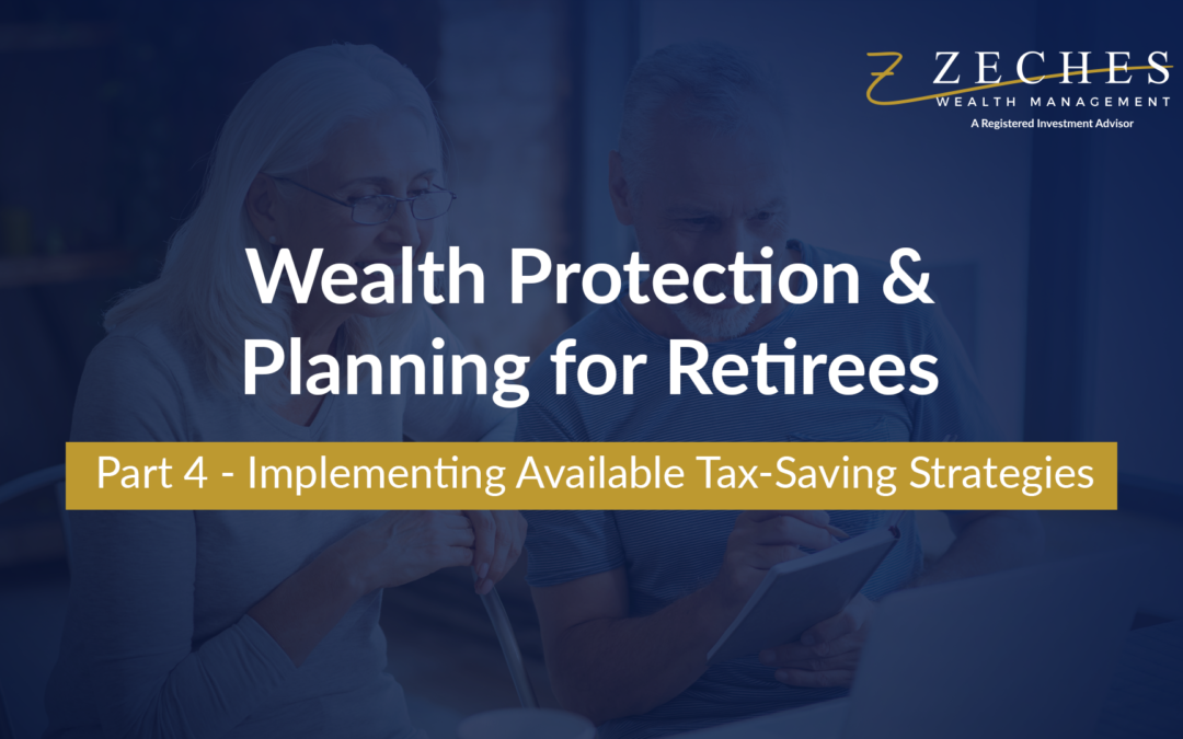 Wealth Protection and Planning for Retirees Part 4 – Implementing Available Tax-Saving Strategies